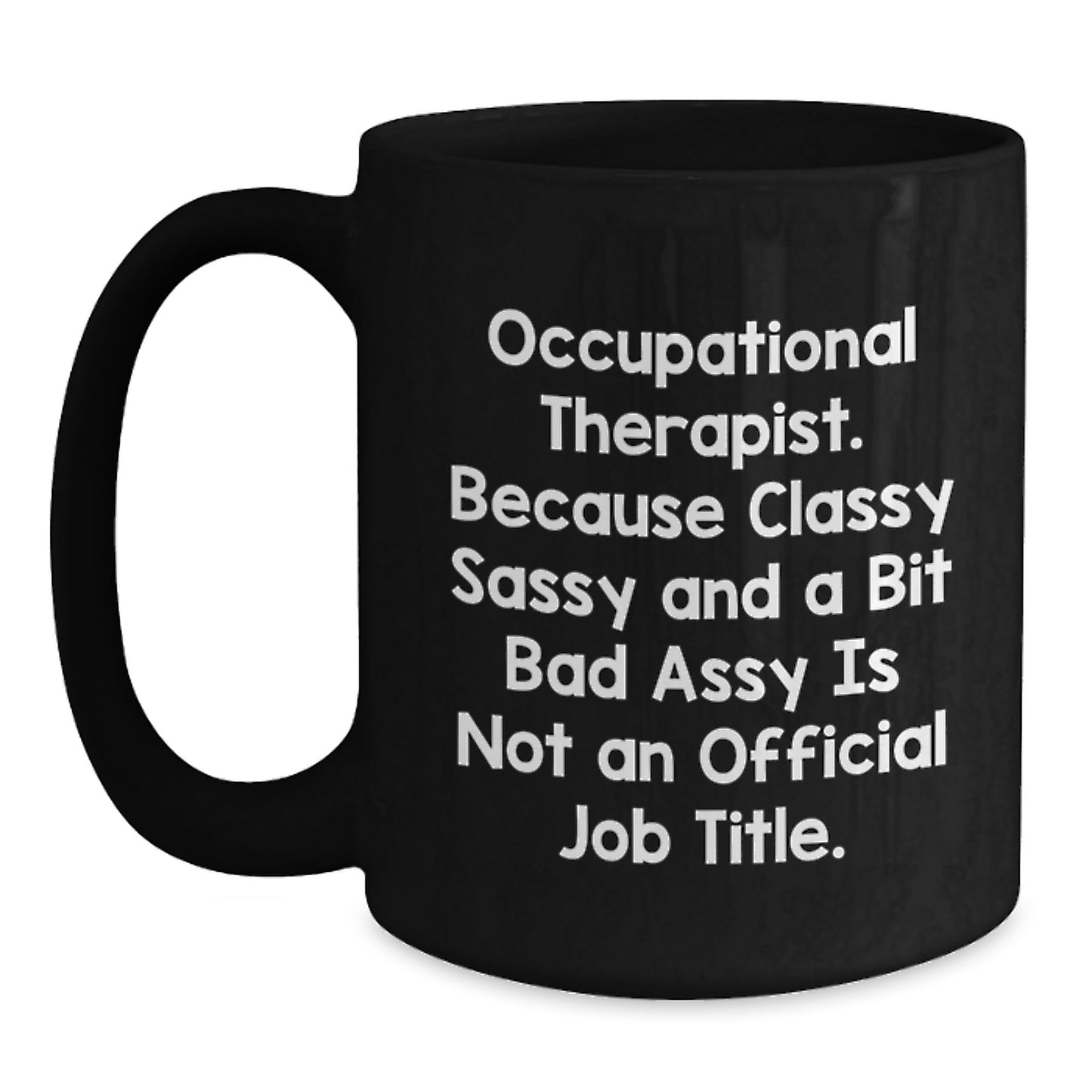 Occupational Therapist Gifts, Funny Quote Mugs for Occupational Therapist, Black Coffee Mugs from Friends, Gifts for Occupational Therapist on Birthday, Sassy and Sassier - Main