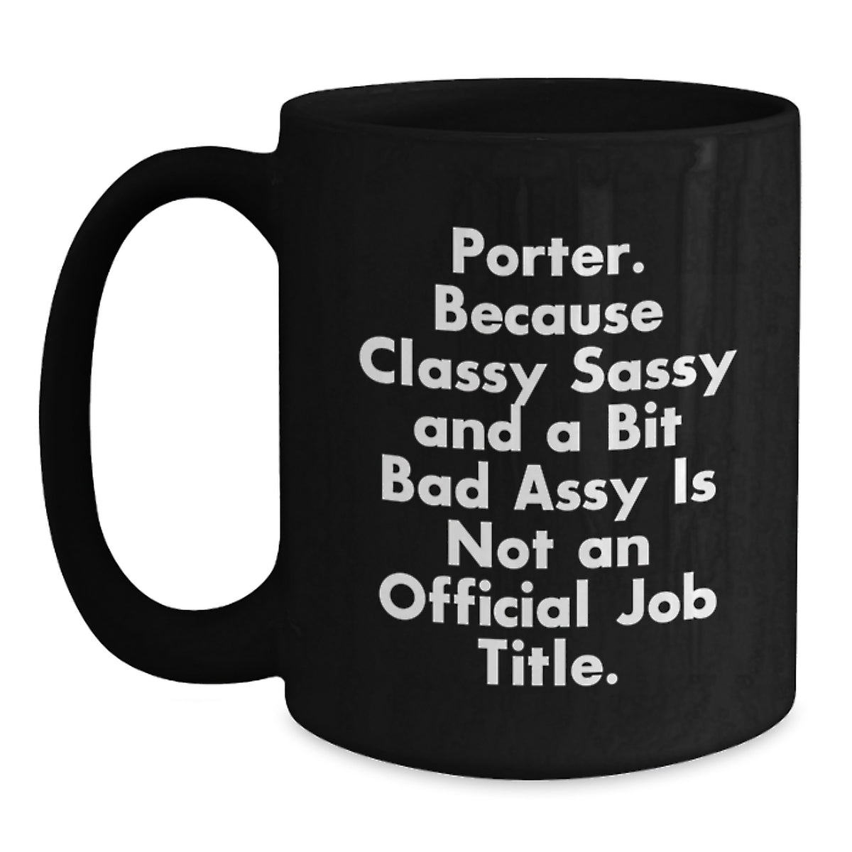 Porter Classy Sass Mug, Funny Quote for Birthday Unique Gifts from Friends, Black Coffee Mug, 11oz or 15oz, Microwave and Dishwasher Safe Gifts - Main