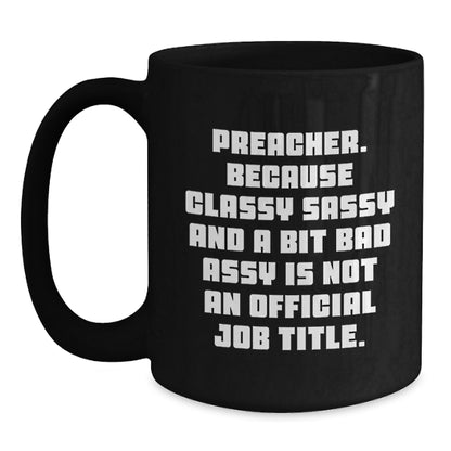 Preacher Gifts Funny Black Coffee Mug, 'Because Classy Sassy And A Bit Fearlessy Is Not An Official Job Title.' for Men or Women, Gifts from Family, Coworkers, or Friends, Birthday Unique Gifts - Main