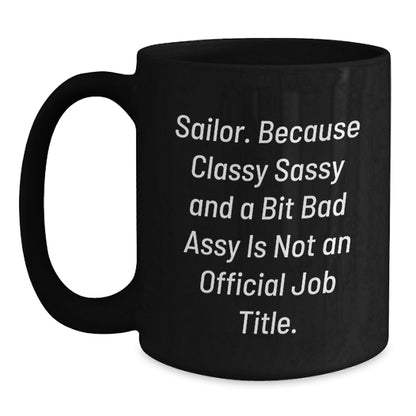Funny Sailor Gifts for Men from Friends, Christmas Unique Mugs with Classy Sassy and a Bit Fearlessy Quote, Black 11oz or 15oz Ceramic Coffee Mug - Main