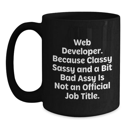 Funny Web Developer Gifts from Friends, Black Coffee Mugs for Web Developers, Because Classy Sassy And A Bit Fearlessy Is Not An Official Job Title, Christmas Unique - Main