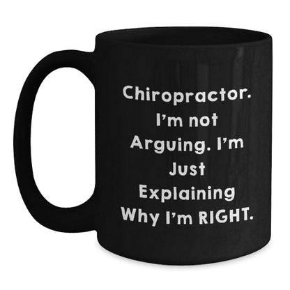 Funny Chiropractor Gifts from Family to Chiropractor Friends Black Coffee Mugs with 'I'm Not Arguing. I'm Just Explaining Why I'm Right.' Quote for Christmas Unique - Main