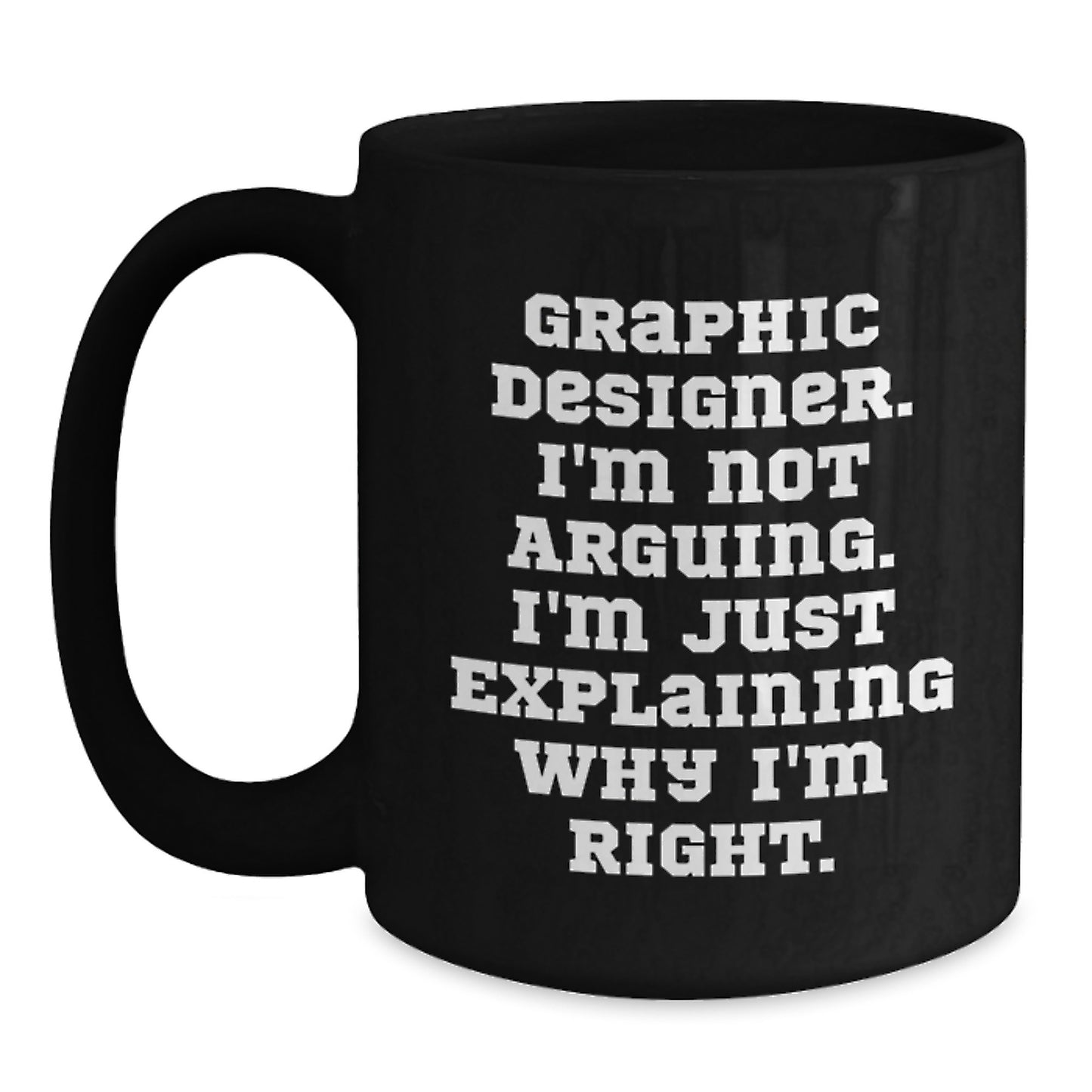 Funny Graphic Designer Gifts from Men, Christmas Unique Mugs for Graphic Designer Coworkers, Black Coffee Mug 'I'm Not Arguing I'm Just Explaining' - Main
