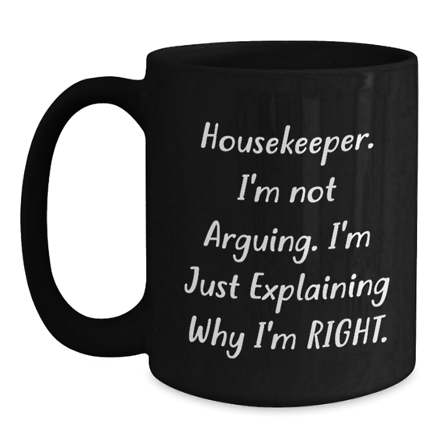 Housekeeper Humor Funny Birthday Unique Gift from Friends for Women Black Coffee Mug, Explaining Right Quote - Main