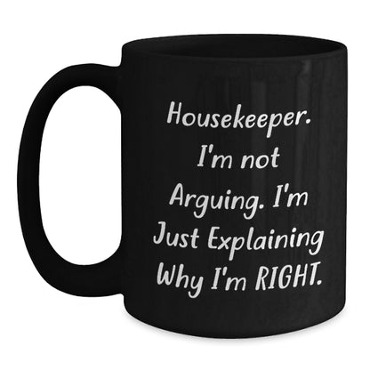 Housekeeper Humor Funny Birthday Unique Gift from Friends for Women Black Coffee Mug, Explaining Right Quote - Main