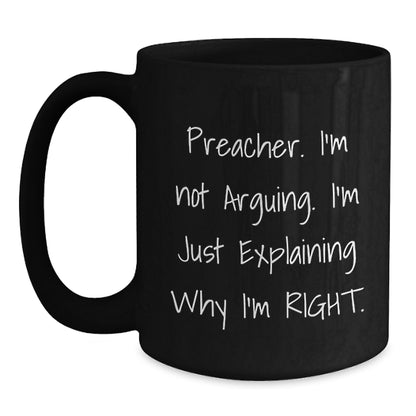 Funny Preacher Gifts for Him - 'I'm Not Arguing, I'm Just Explaining Why I'm Right' Black Coffee Mug, Unique Christmas Memorable Presents for Preacher Friends, Family, Coworkers - Main