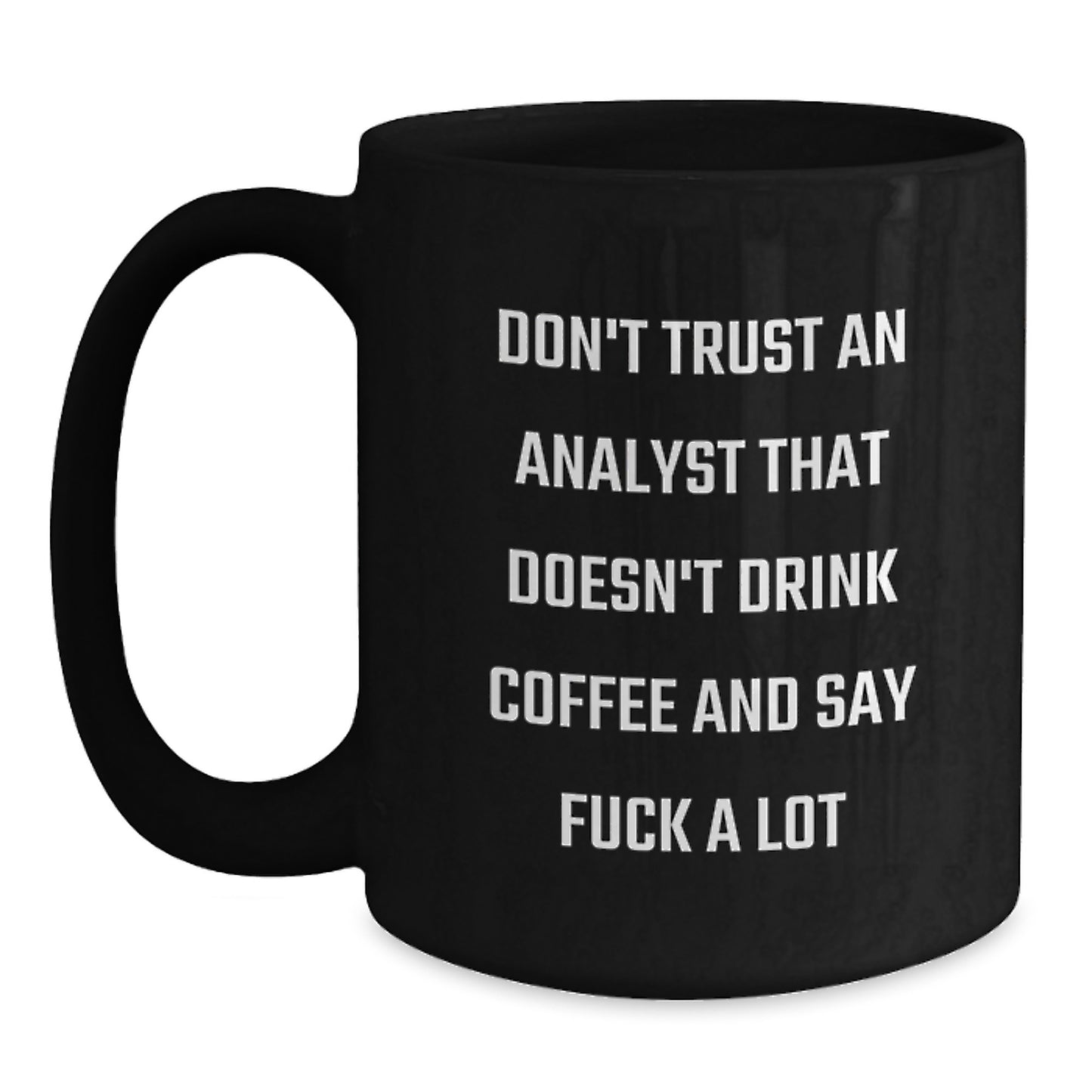 Funny Analyst Gifts from Men to Friends - Black Coffee Mug with Don't Trust Analyst - Christmas Unique - Main