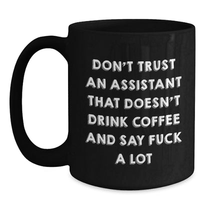 Funny Assistant Gifts from Men to Assistants - Don't Trust An Assistant That Doesn't Drink Coffee And Say 'F--k A Lot' Black Coffee Mug for Assistants Christmas Unique Gifts - Main