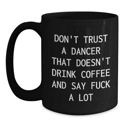 Funny Dancer Gifts from Friends and Family, Black Coffee Mug, Christmas Unique Presents for Dancer Lovers - Main