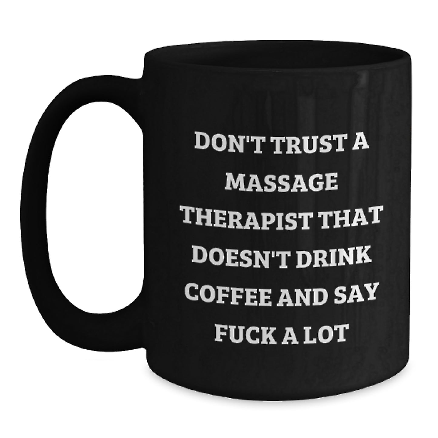 Funny Gifts for Massage Therapist - Black Coffee Mug, Christmas Unique Gifts from Friends, Family, Coworkers - Don't Trust A 'Massage Therapist' Without 'Coffee' - 11oz, 15oz - Main