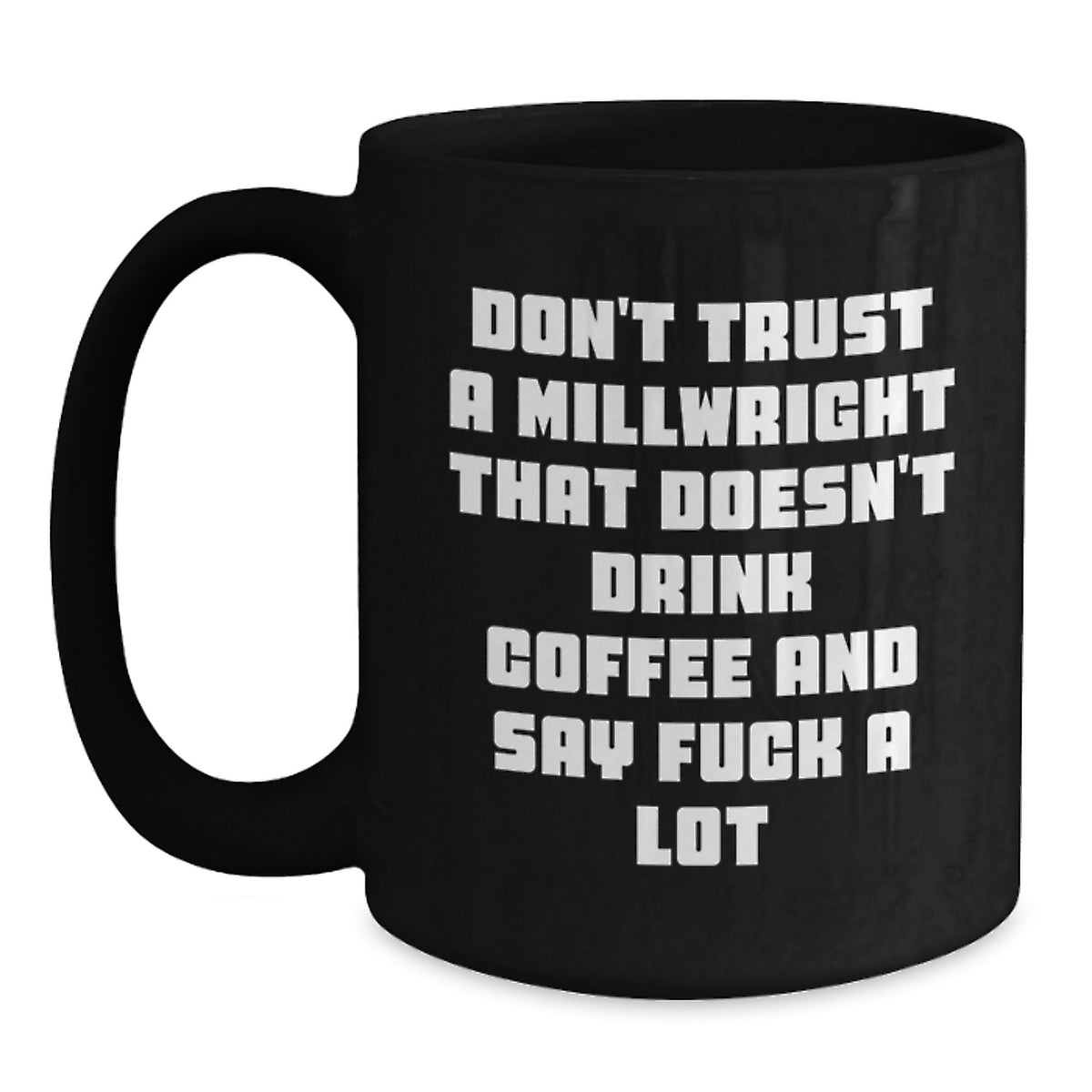 Funny Millwright Gifts, Unique Black Coffee Mugs for Men, Women, Friends, and Family, Christmas Unique Gifts from Friends and Family - Main