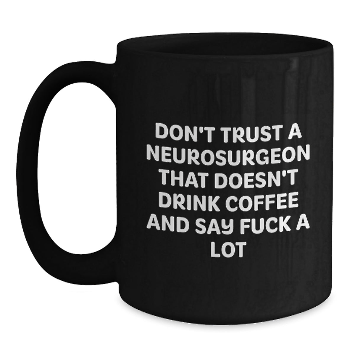 Neurosurgeon Funny Coffee Mugs Gifts from Friends for Men, Unique Christmas Unique Gifts for Him, Funny Coffee Quote - Main