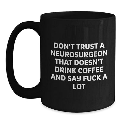 Neurosurgeon Funny Coffee Mugs Gifts from Friends for Men, Unique Christmas Unique Gifts for Him, Funny Coffee Quote - Main