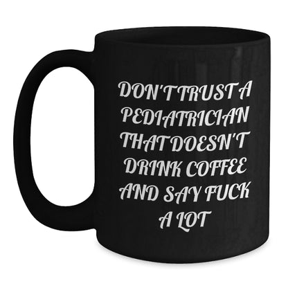 Pediatrician Coffee Lover Gifts, Funny Quote, Black Coffee Mug, 11oz or 15oz, Gifts from Friends to Family, Unique Christmas Memorable Presents - Main