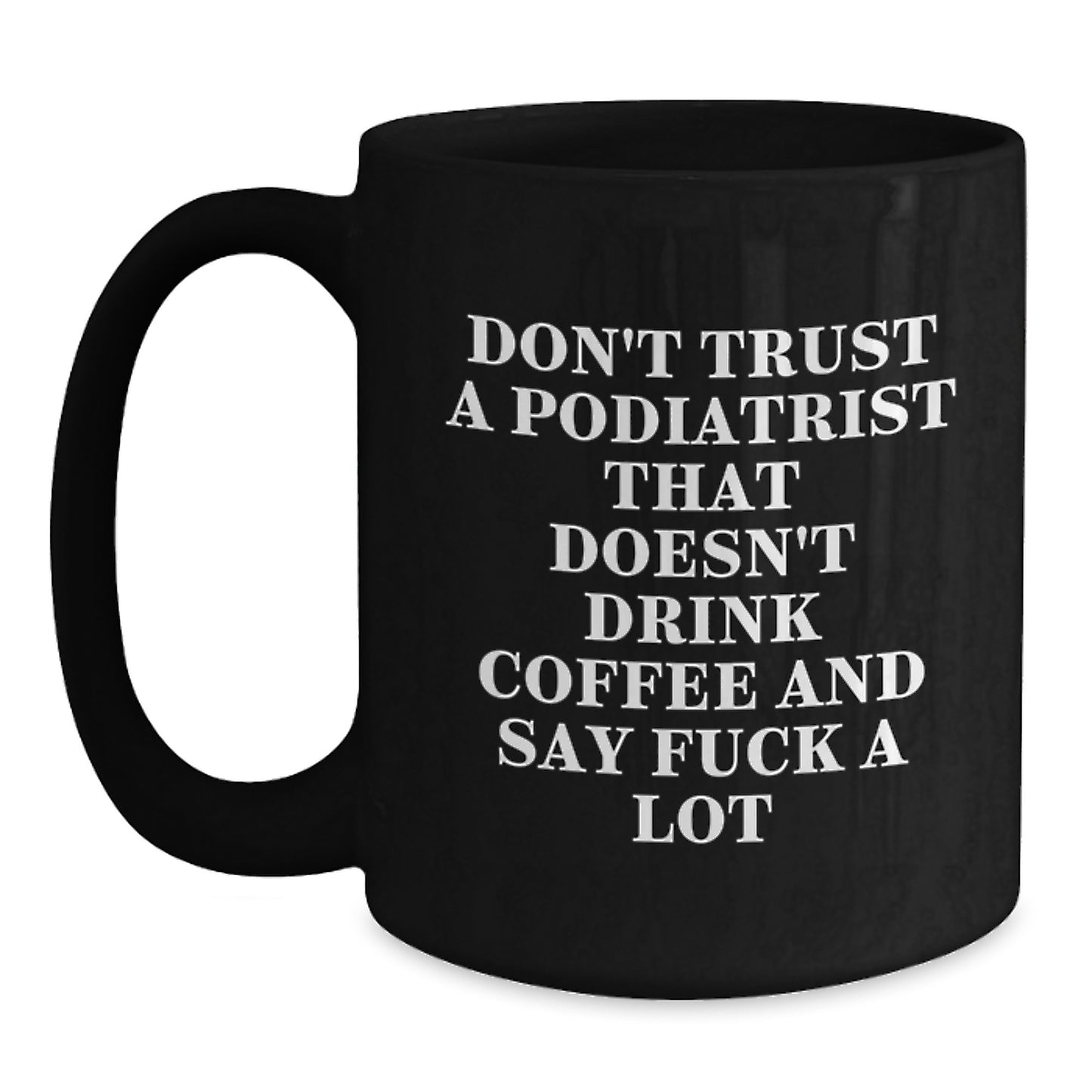 Funny Podiatrist Gifts for Men - Black Coffee Mug - Birthday Unique Gifts from Friends to Podiatrist - Main