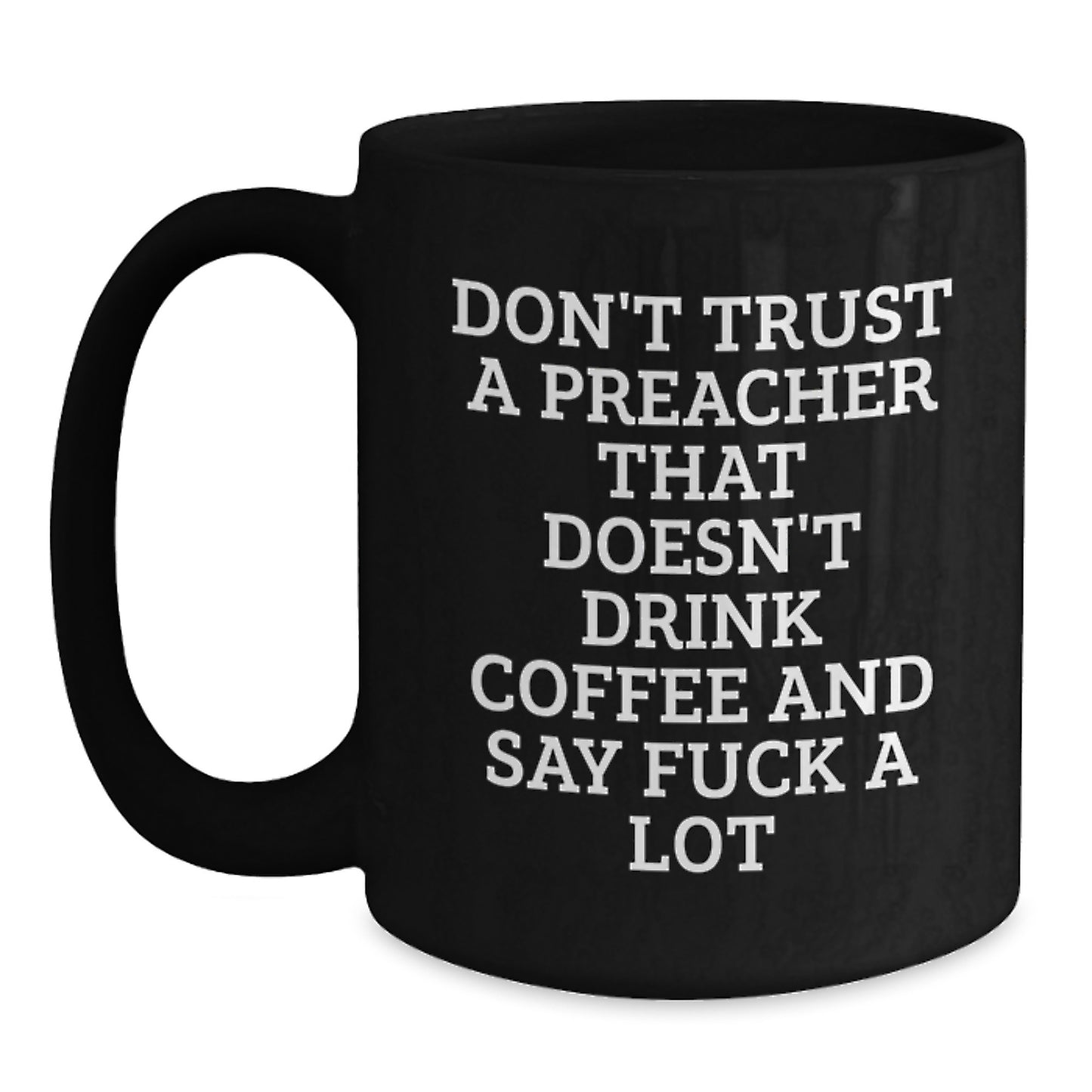 Funny Preacher Gifts from Men Valentine's Unique Mugs for Preachers, Black Coffee Mug, Don't Trust A Preacher That Doesn't Drink Coffee And Say F--k A Lot - Main