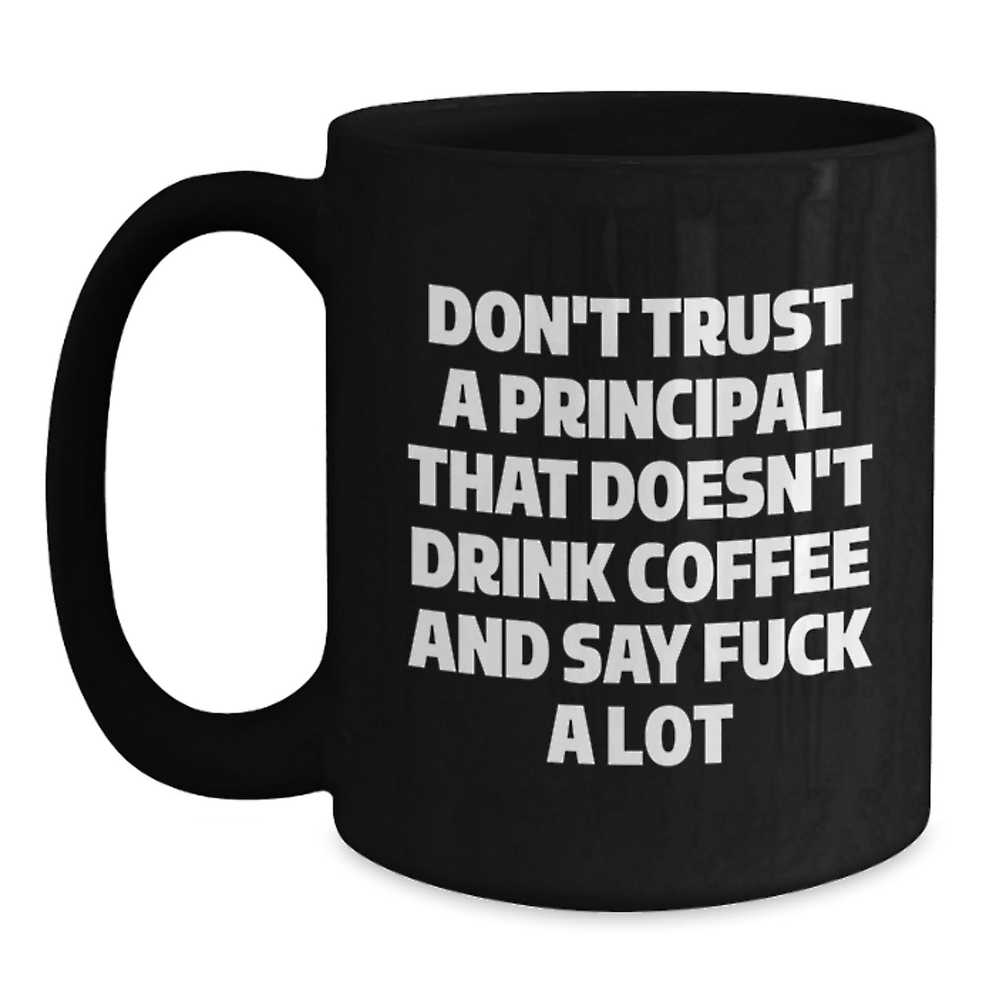 Funny Principal Gifts, Unique Black Coffee Mug for Principal, Don't Trust A Principal That Doesn't Drink Coffee And Say F--k A Lot Birthday Unique Gifts from Friends - Main