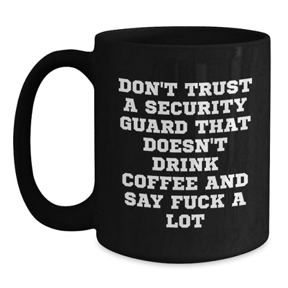 Funny Security Guard Christmas Unique Gifts from Friends - Black Coffee Mug - Security Guard Mug with 'Don't Trust A Security Guard' - Main