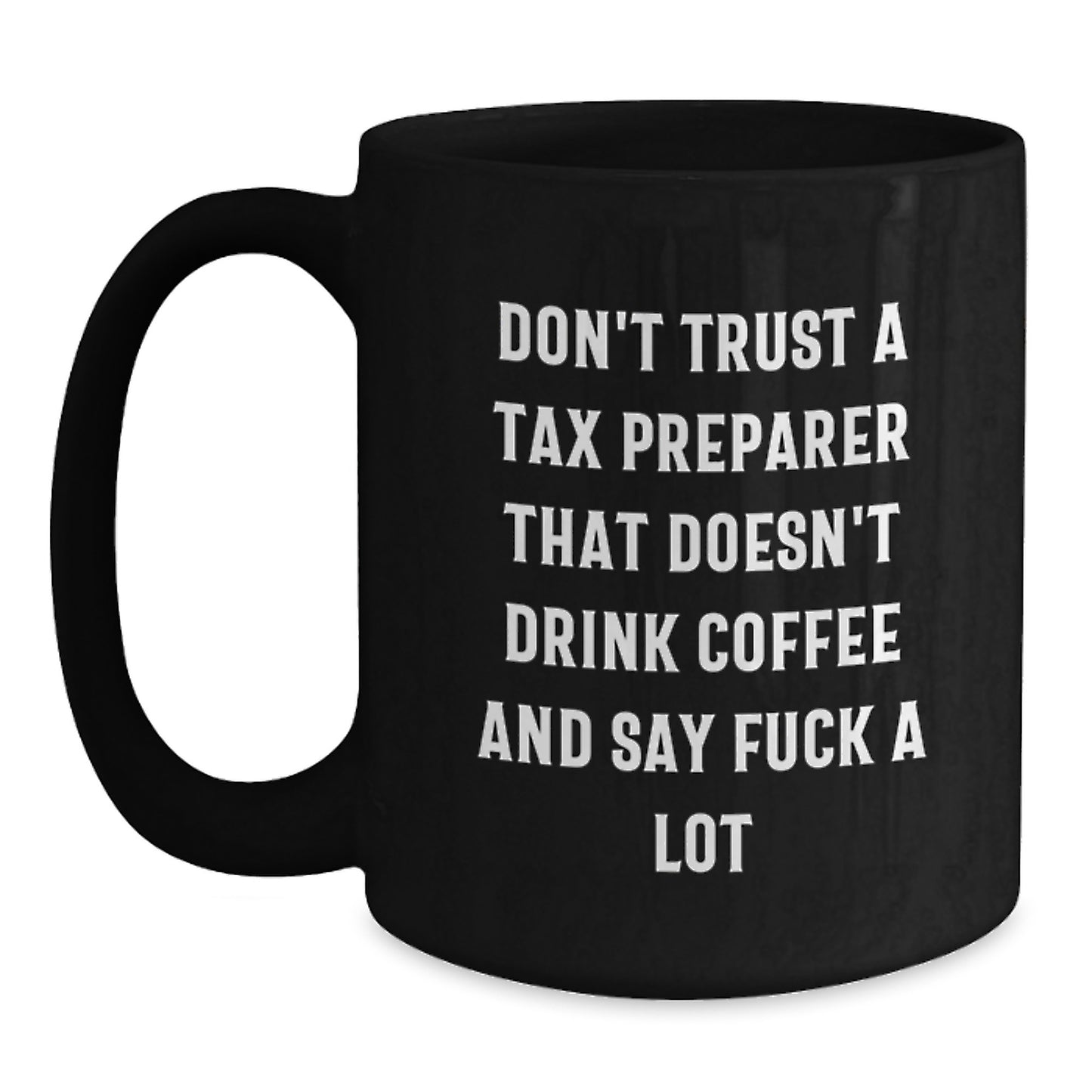 Funny Tax Preparer Gifts from Friends, Christmas Unique Mugs for Tax Preparer Men, Black Ceramic Coffee Mug with 'Don't Trust A Tax Preparer' - Main