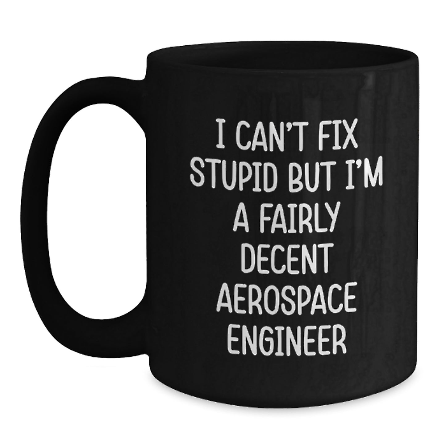 Funny Aerospace Engineer Gifts from Men - Black Coffee Mug for Christmas Unique Presents for Aerospace Engineer Friends - Main