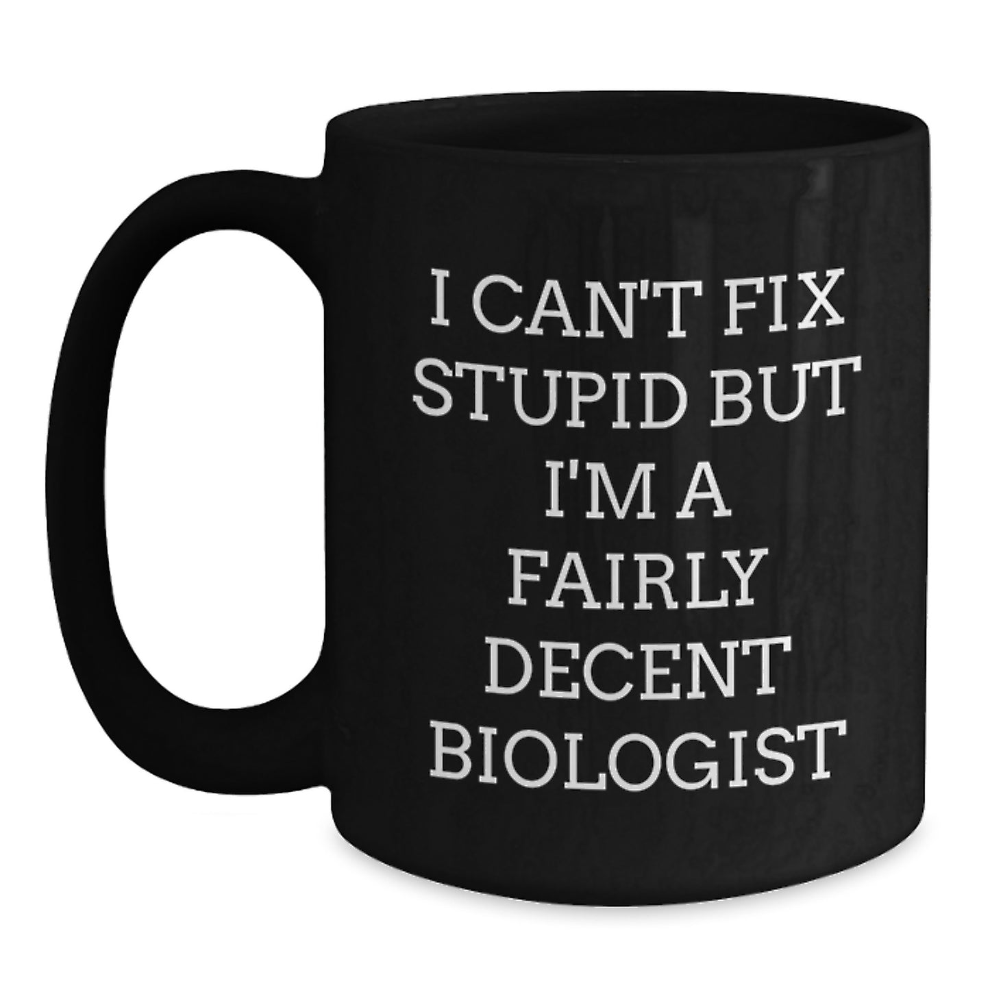 Funny Biologist Gifts for Him - I'm A Fairly Decent Biologist Black Coffee Mug, Perfect for Christmas Unique Presents from Men to Family - Main