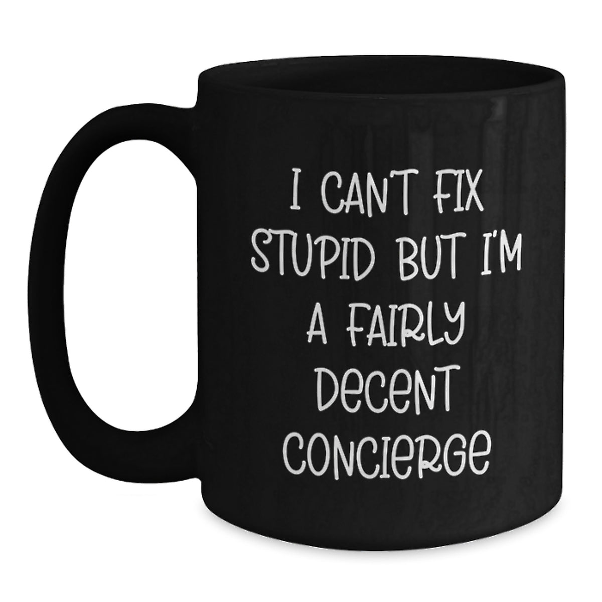 Funny Concierge Gifts from Friends for Men, Unique Christmas Unique Concierge Black Coffee Mug I 'Can't Fix Stupid But I'm A Fairly Decent Concierge' - Main