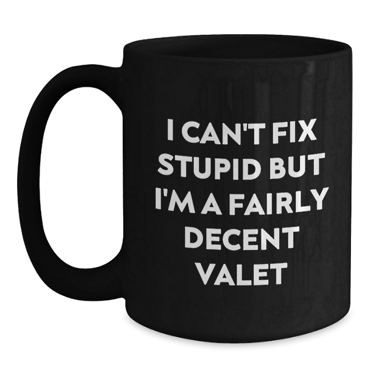 Funny Valet Gifts from Men, Birthday Unique Gifts for Valet Guys, Black Coffee Mug I Can't Fix Stupid - Main