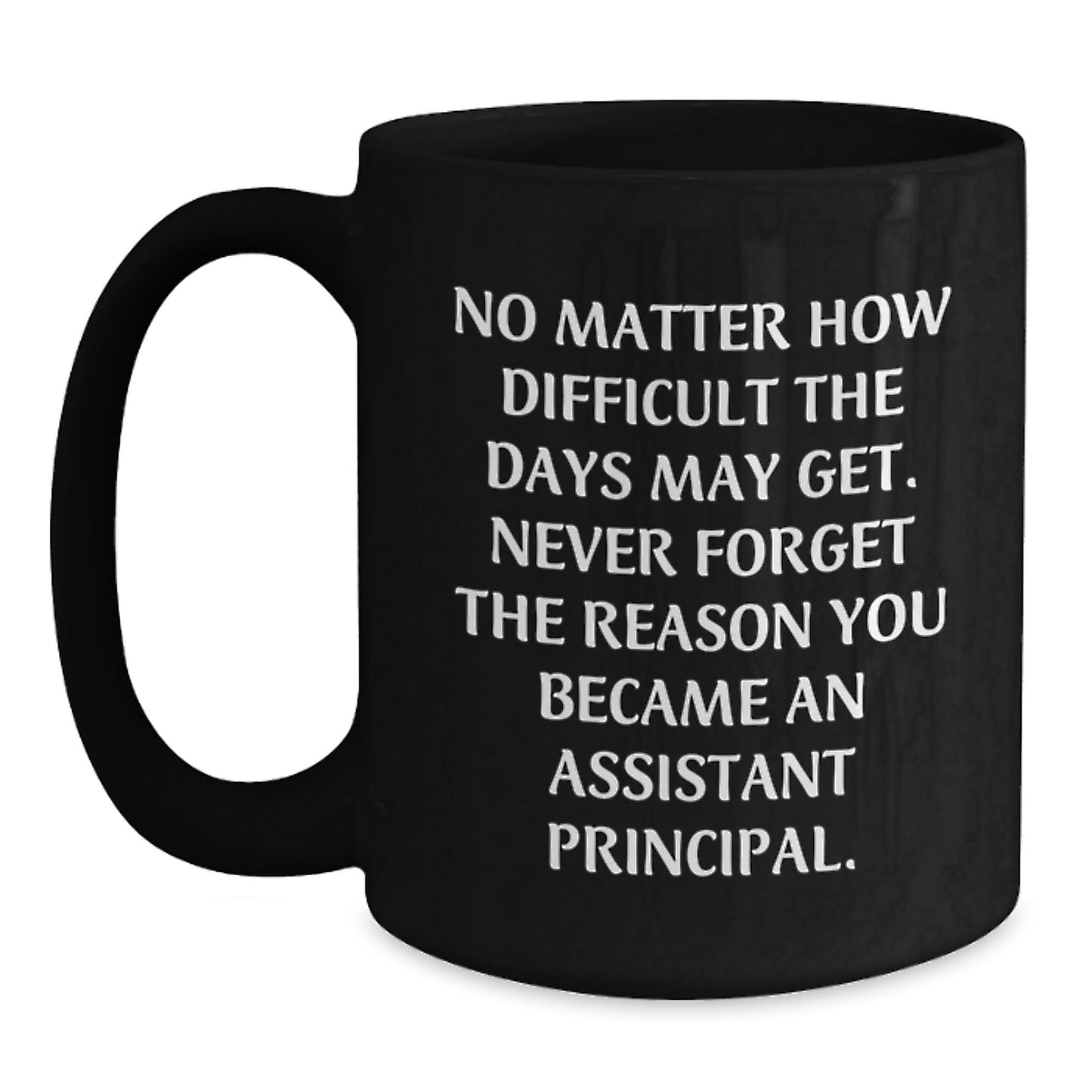 Funny Assistant Principal Gifts for Men - Black Coffee Mug with Inspirational Quote - Christmas Unique Presents from Friends to Assistant Principal - Main