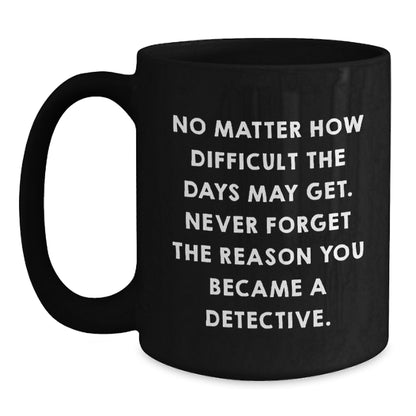 Funny Detective Gifts from Friends for Men, Black Coffee Mug with Inspirational Quote, Father's Day Unique Gifts - Main