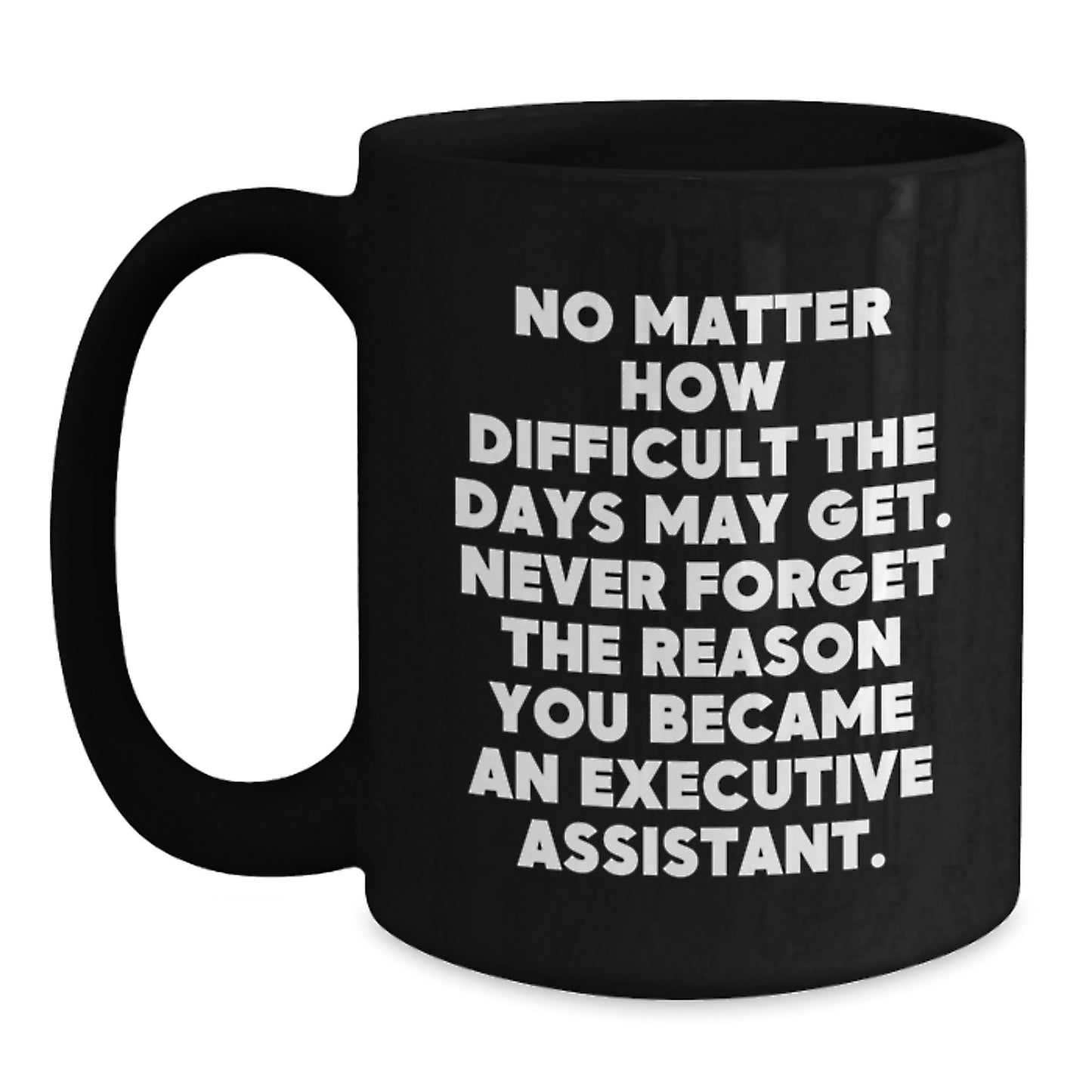 Inspirational Gifts for Executive Assistant Friends, Valentine's Unique Gifts from Men, Women, Coworkers, Family, Funny Black Coffee Mug - Main