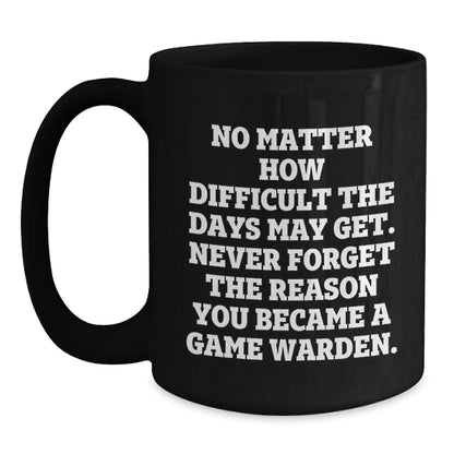 Game Warden Inspirational Quotes Funny Coffee Mug Gifts from Men to Game Wardens on Mother's Day - Main