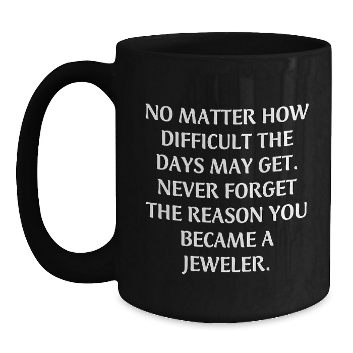 Gifts from Jeweler Friends, Inspirational Quote Mug for Jeweler, Birthday Unique Gifts for Men - Main