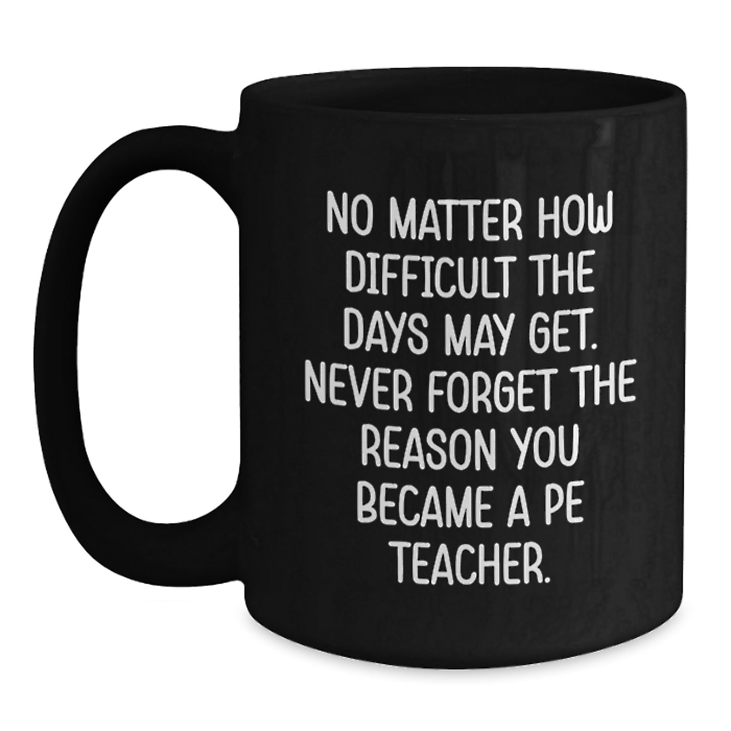 Funny PE Teacher Gifts for Men - Inspirational Black Coffee Mug on Christmas Unique Gifts from Family - Main