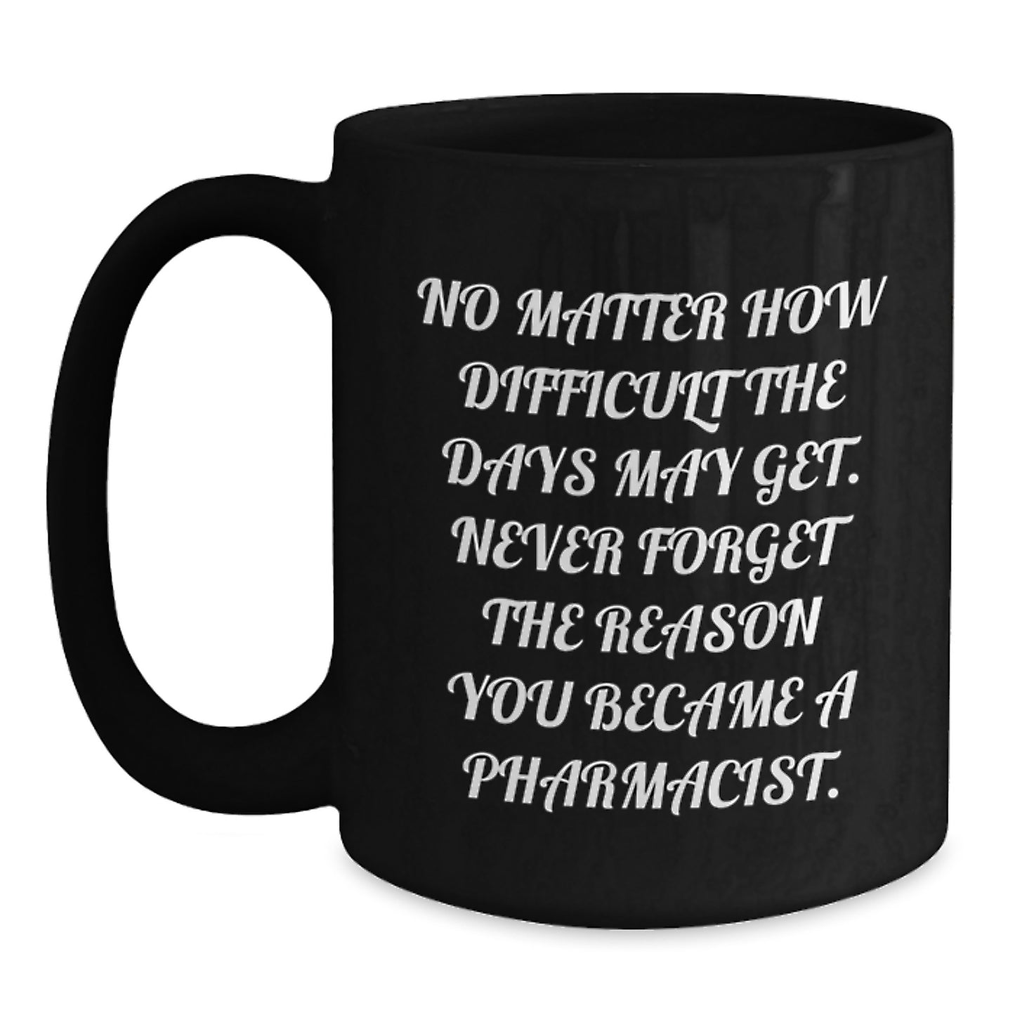 Pharmacist Gifts from Friends - Inspirational Black Coffee Mug for Valentine's Unique - Main