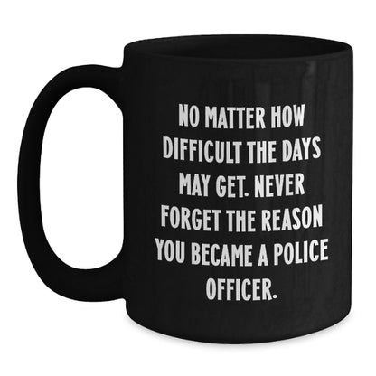 Funny Police Officer Gifts for Him, Black Coffee Mug with Inspirational Quote, Perfect Birthday Unique Gift from Family to Police Officer - Main