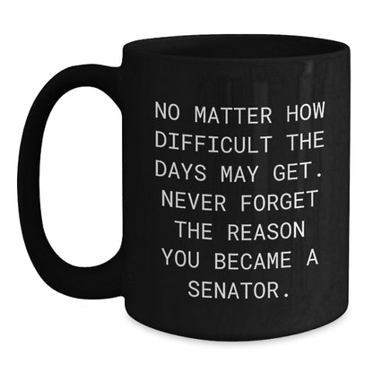 Funny Senator Black Coffee Mug Gifts for Him from Men, Birthday Unique Gifts, Inspirational Motivation - Main