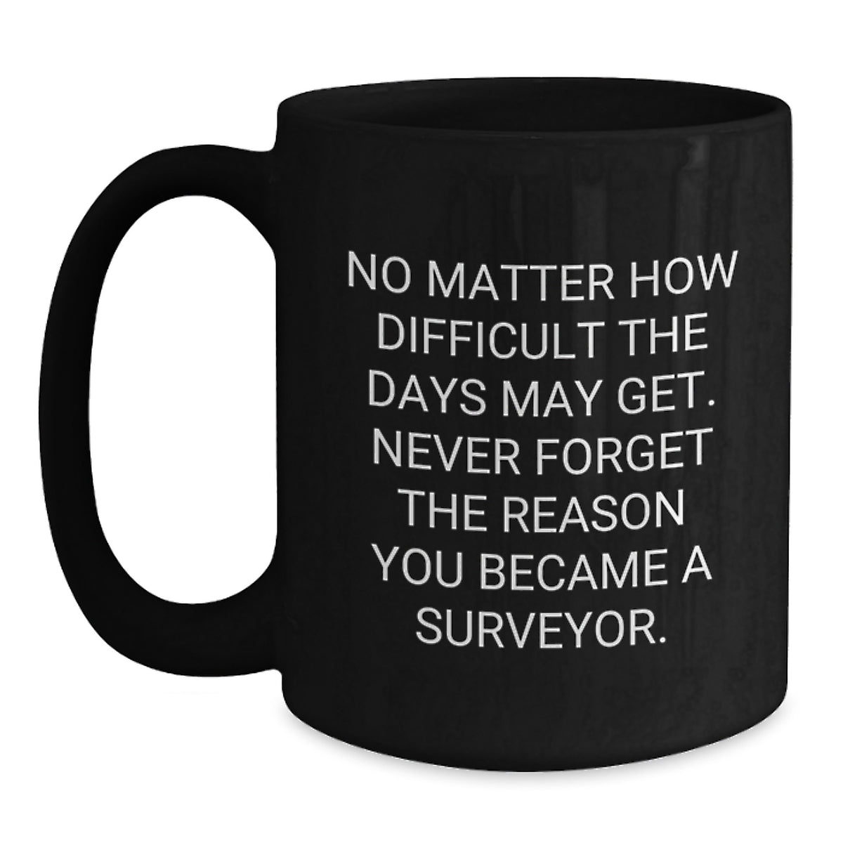 Gifts from Friends for Surveyor Men - Inspirational Black Coffee Mug Surveyor Valentine's Unique Gifts - Main