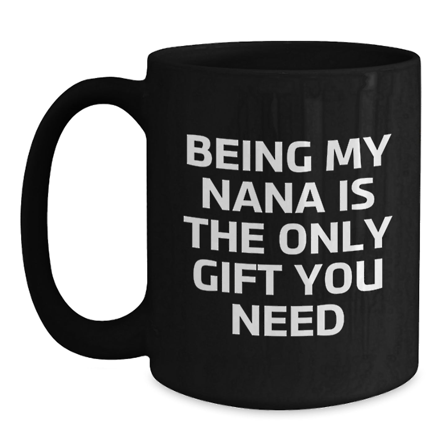 Funny Nana Gifts for Birthday, Black Coffee Mug, Being My Nana Is The Only Gift You Need, Gift from Family - Main