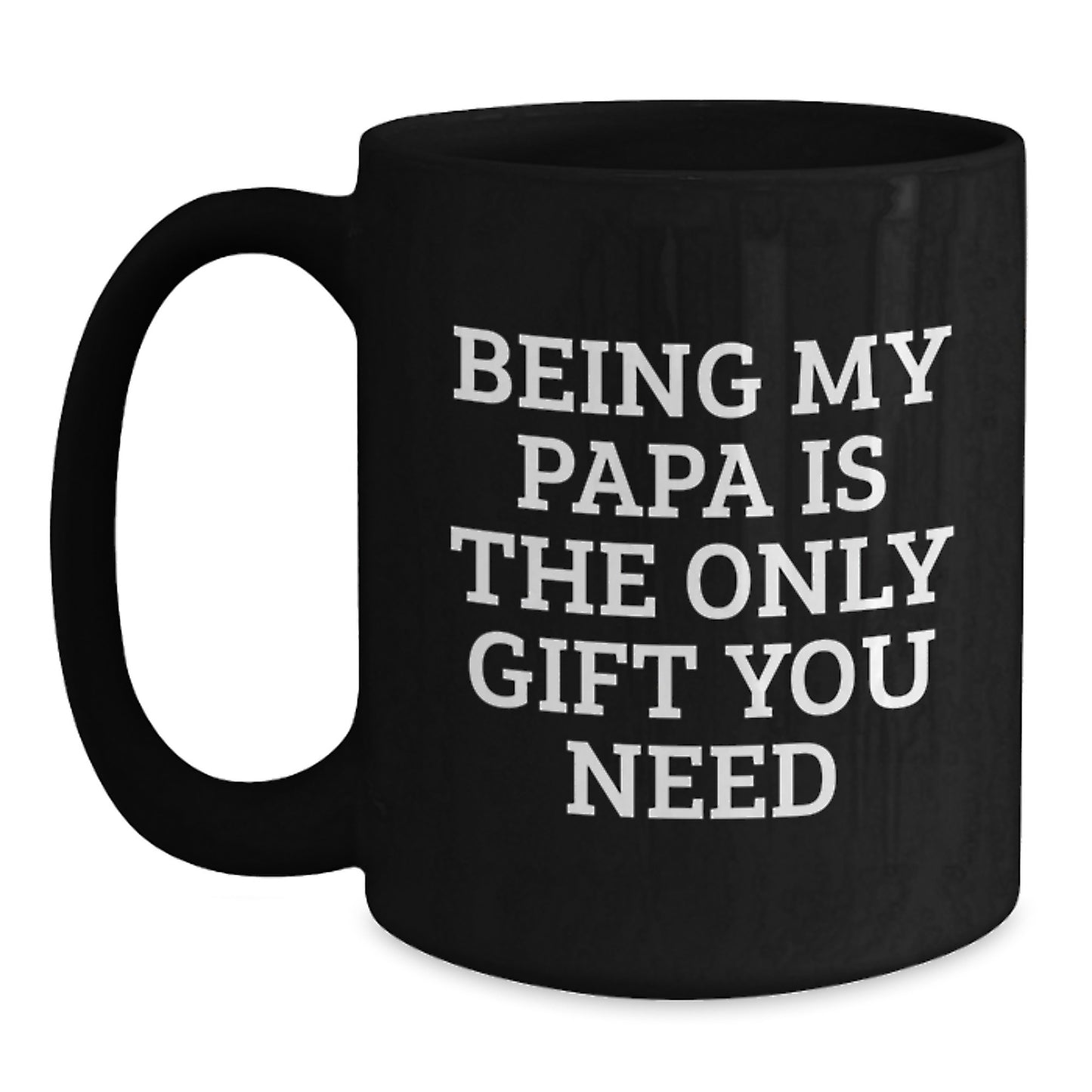 Funny Papa Gifts from Family for Dad Men Christmas Unique Mugs - 'Being My Papa Is The Only Gift You Need' - Main