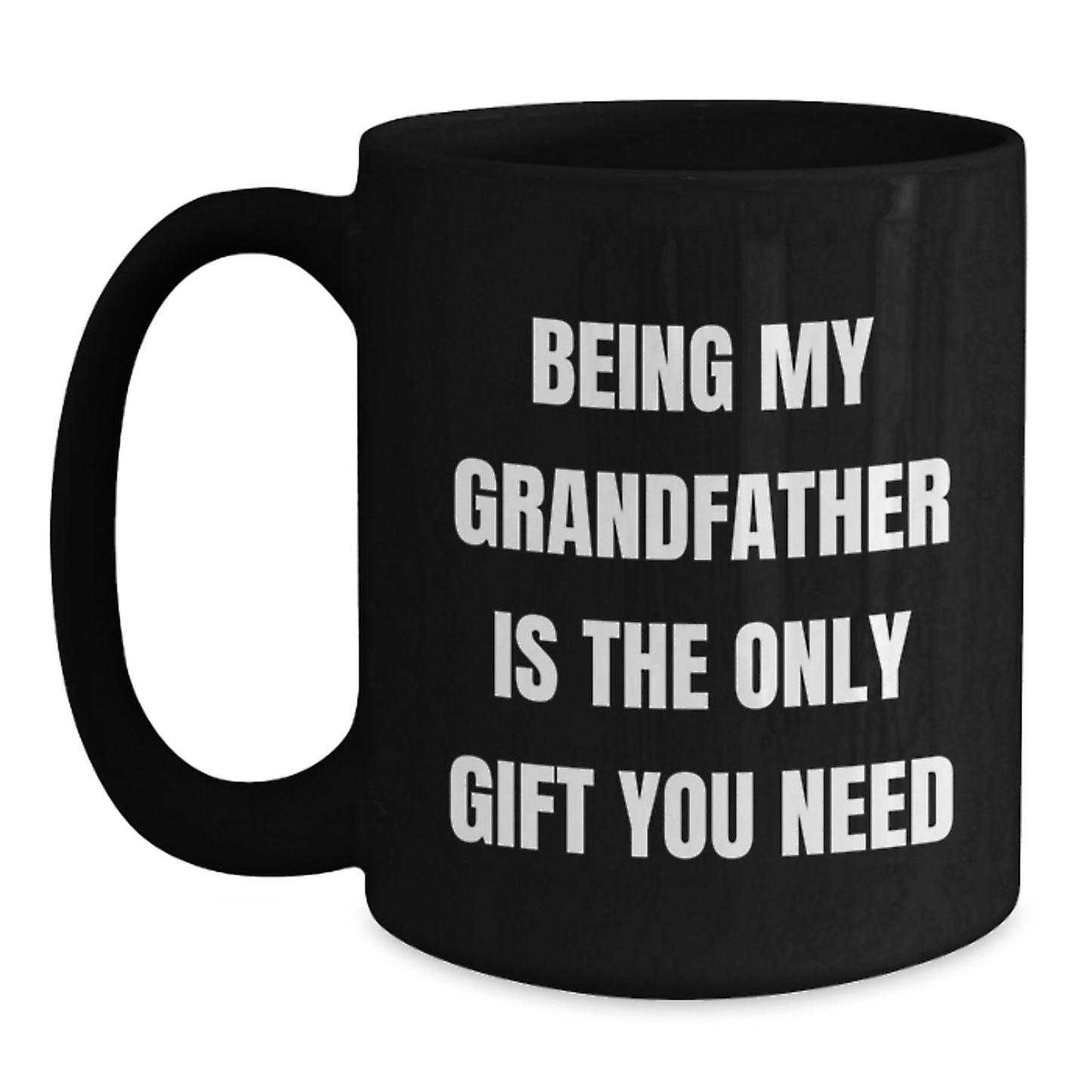Funny Gifts from Grandpa for Grandfather, Being My Grandfather Is The Only Gift You Need, Black Coffee Mug for Him on Valentine's - Main