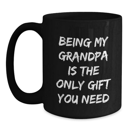 Funny Grandpa Gifts from Men, Unique Mother's Day Unique Gifts for Grandpa, Grandpa Black Coffee Mug with Quote 'Being My Grandpa Is The Only Gift You Need' - Main