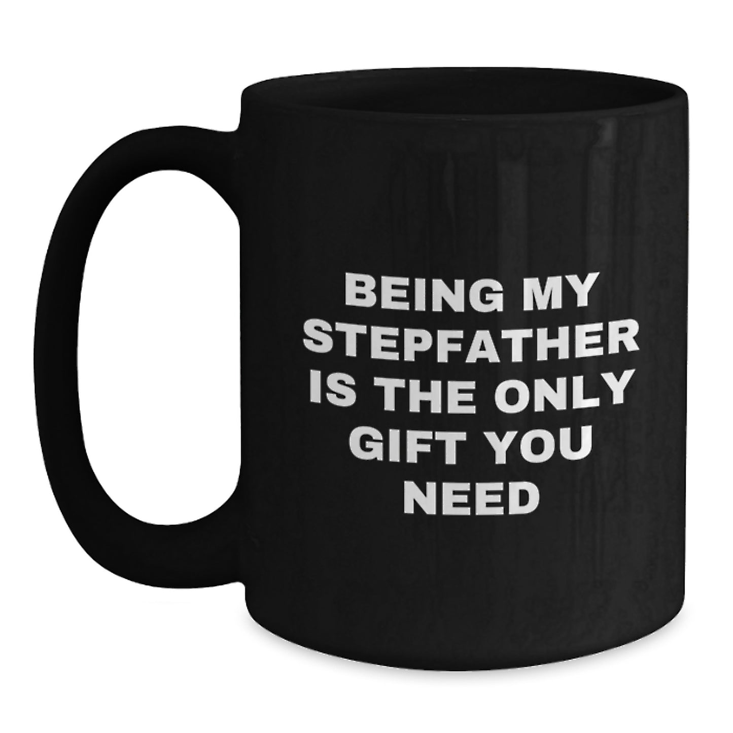 Funny Gifts for Stepfathers, Being My Stepfather Is The Only Gift You Need, Black Coffee Mug, Gifts from Family for Christmas - Main