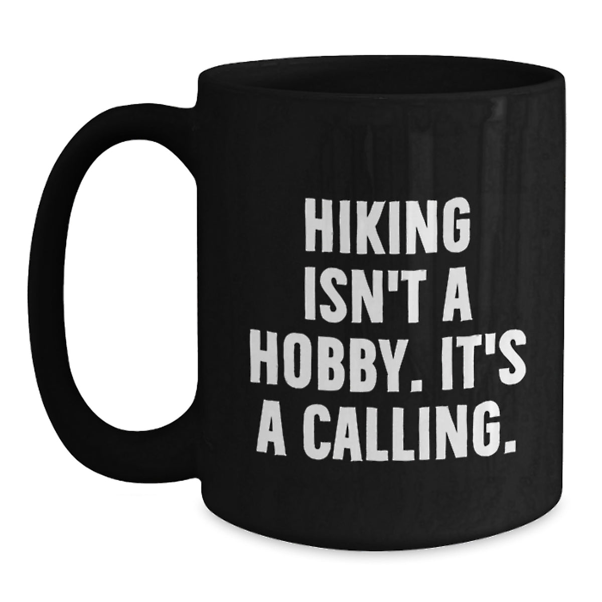 Funny Hiking Gifts for Him - Black Coffee Mug - 'Hiking Isn't A Hobby. It's A Calling.' - Birthday Unique Gifts from Friends to Hiking Enthusiast - Main