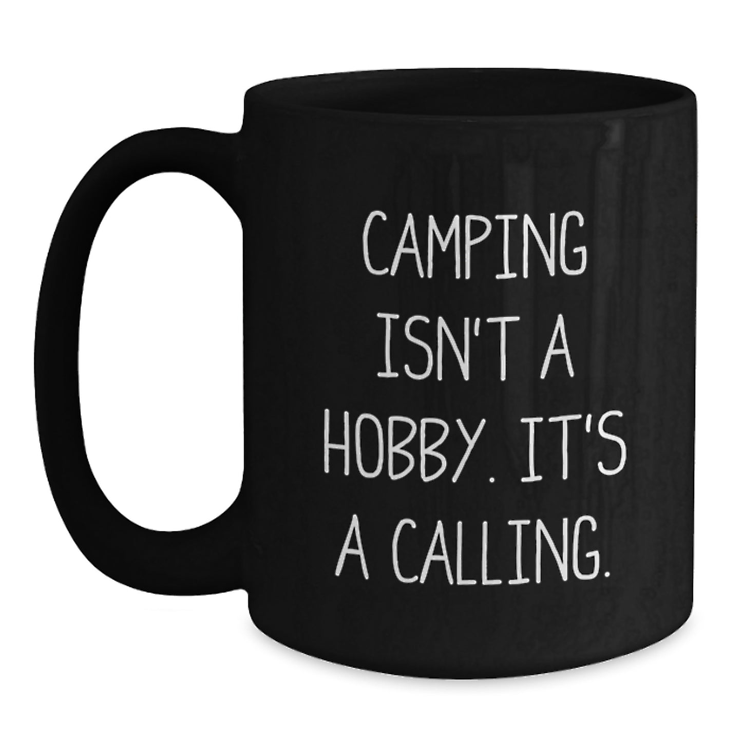 Funny Camping Gifts for Men from Family - 'Camping Isn't A Hobby. It's A Calling.' Black Coffee Mug - Main