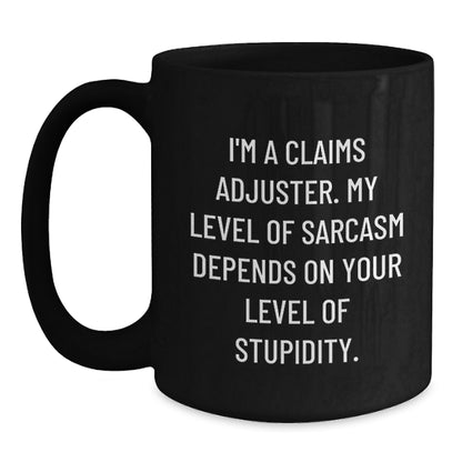 Funny Claims Adjuster Gifts for Him - Cute Black Coffee Mug with Sarcasm Quote - Birthday Unique Gifts from Friends, Coworkers, or Family - Main