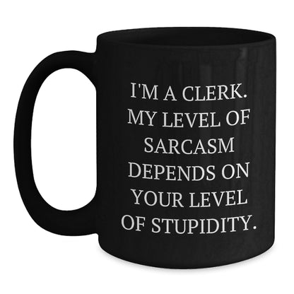 Funny Gifts from Men to Clerk Coworkers on Valentine's - Black Coffee Mug for Clerk Sarcasm Lover - Main