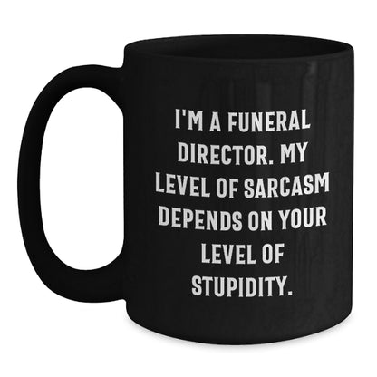 Gifts from Friends for the Funeral Director in You Funny Black Coffee Mug - Main