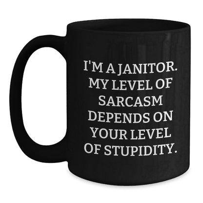 Funny Janitor Gifts, Birthday Unique Mugs, Black Coffee Mug for Janitor Friends and Family, 'I'm A Janitor My Level Of Sarcasm Depends On Your Level Of Stupidity' - Main