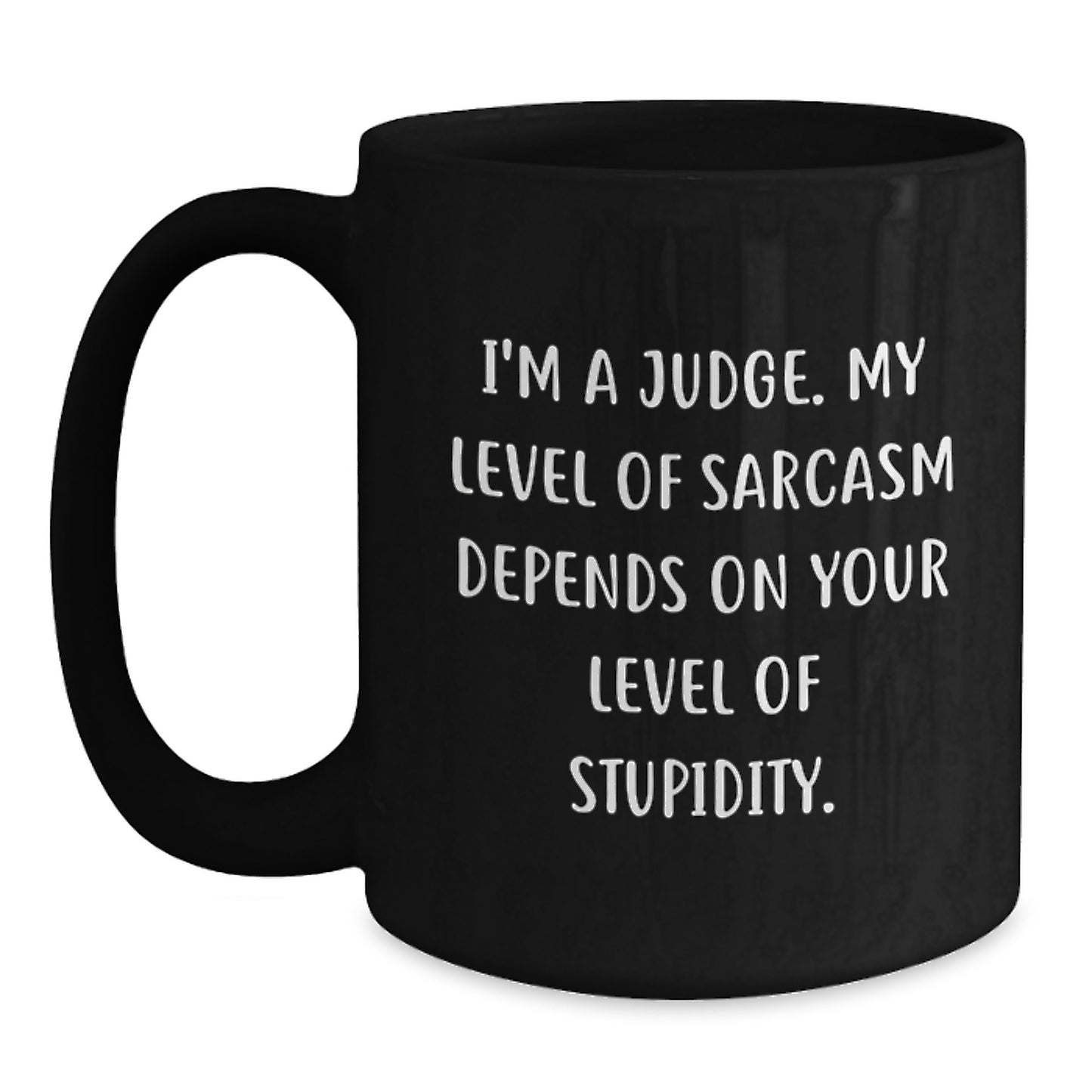 Funny Judge Gifts for Birthday - I'm A Judge Mug, Sarcastic Judge Coffee Mug, Judge Black Coffee Mug - Main