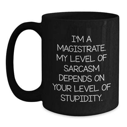 Funny Magistrate Gifts, Sarcasm Level Black Coffee Mug, Birthday Unique Ideas for Friends, Family, Coworkers, and Magistrates, Gifts from Men, Women, and Family Members - Main
